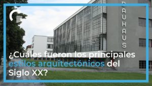 ¿Cuáles fueron los principales estilos arquitectónicos del Siglo XX?